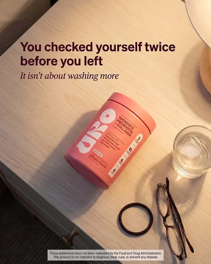 Ad for a women’s probiotic. Headline: You checked yourself twice before you left. It isn’t about washing more. The tub lies on a bedside table beside glasses and a hair tie.